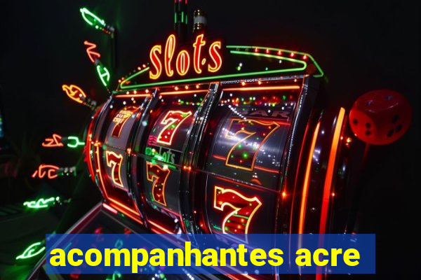 acompanhantes acre